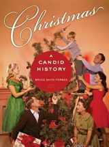 9780520258020-0520258029-Christmas: A Candid History