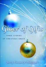 9780800731625-080073162X-Giver of Gifts: Three Stories of Christmas Grace