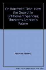 9781558150034-155815003X-On Borrowed Time: How the Growth in Entitlement Spending Threatens America's Future