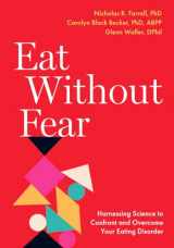 9780197642962-0197642969-Eat Without Fear: Harnessing Science to Confront and Overcome Your Eating Disorder