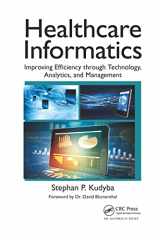 9781032340005-1032340002-Healthcare Informatics: Improving Efficiency through Technology, Analytics, and Management