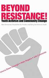 9780415952507-0415952506-Beyond Resistance! Youth Activism and Community Change: New Democratic Possibilities for Practice and Policy for America's Youth (Critical Youth Studies)
