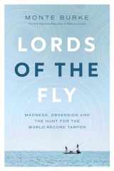 9781643138558-1643138553-Lords of the Fly: Madness, Obsession, and the Hunt for the World Record Tarpon