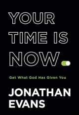 9780764237119-076423711X-Your Time Is Now: Get What God Has Given You