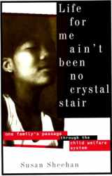 9780679754503-0679754504-Life for Me Ain't Been No Crystal Stair: One Family's Passage Through the Child Welfare System