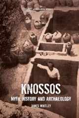 9781472527257-1472527259-Knossos: Myth, History and Archaeology (Archaeological Histories)
