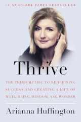 9780804140843-0804140847-Thrive: The Third Metric to Redefining Success and Creating a Life of Well-Being, Wisdom, and Wonder