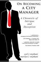 9781981665709-1981665706-On Becoming a City Manager: A Chronicle of Intrigue and Deception