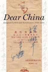 9780520298415-0520298411-Dear China: Emigrant Letters and Remittances, 1820–1980