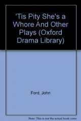 9780198121510-0198121512-'Tis Pity She's a Whore And Other Plays (Oxford Drama Library)
