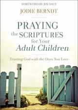 9780310348047-0310348048-Praying the Scriptures for Your Adult Children: Trusting God with the Ones You Love