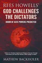 9781907066788-1907066780-Rees Howells' God Challenges the Dictators, Doom of Axis Powers Predicted: Victory for Christian England and Release of Europe Through Intercession and Spiritual Warfare, Bible College of Wales