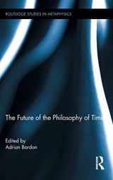 9780415891103-0415891108-The Future of the Philosophy of Time (Routledge Studies in Metaphysics, Vol. 4)