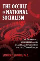 9781644115749-1644115743-The Occult in National Socialism: The Symbolic, Scientific, and Magical Influences on the Third Reich
