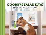 9781452181936-1452181934-Goodbye Salad Days: Kevin Faces Adulthood