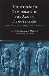 9780806131436-0806131438-The Athenian Democracy in the Age of Demosthenes: Structure, Principles, and Ideology