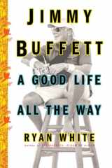9781501132568-1501132563-Jimmy Buffett: A Good Life All the Way
