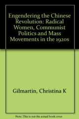9780520089815-0520089812-Engendering the Chinese Revolution: Radical Women, Communist Politics, and Mass Movements in the 1920s