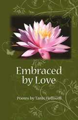 9780980903317-0980903319-Embraced by Love: Poems by Tanis Helliwell