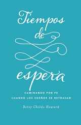 9781087775074-1087775078-Tiempos de Espera Caminando por fe Cuando los Sueños se Retrasan (Spanish Edition)