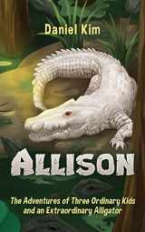 9781478296393-1478296399-Allison: The Adventures of Three Ordinary Kids and an Extraordinary Alligator