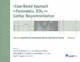 9781935395829-1935395823-A Case-Based Approach to Pacemakers, ICDs, and Cardiac Resynchronization: Advanced Questions for Examination Review and Clinical Practice - Volume 2