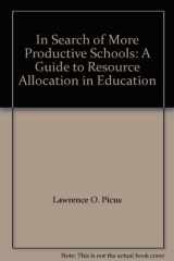 9780865521476-0865521476-In Search of More Productive Schools: A Guide to Resource Allocation in Education