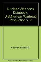 9780887301254-0887301258-Nuclear Weapons Databook: U.S. Nuclear Warhead Production