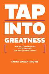 9780977651832-0977651835-Tap Into Greatness: How to Stop Managing Start Leading and Drive Bigger Impact