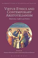 9781350122178-1350122173-Virtue Ethics and Contemporary Aristotelianism: Modernity, Conflict and Politics (Bloomsbury Studies in the Aristotelian Tradition)