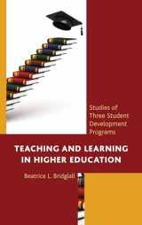 9781498557245-1498557244-Teaching and Learning in Higher Education: Studies of Three Student Development Programs