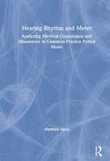9780815384472-0815384475-Hearing Rhythm and Meter: Analyzing Metrical Consonance and Dissonance in Common-Practice Period Music