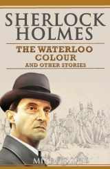 9781079333930-1079333932-Sherlock Holmes - The Waterloo Colour and Other Stories (Sherlock Holmes Singular Tales)