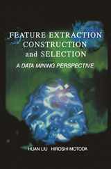 9781461376224-146137622X-Feature Extraction, Construction and Selection: A Data Mining Perspective (The Springer International Series in Engineering and Computer Science, 453)