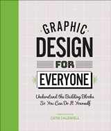 9781465481801-146548180X-Graphic Design For Everyone: Understand the Building Blocks so You can Do It Yourself