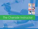 9781941807729-1941807720-The Chairside Instructor: A Visual Guide to Case Presentations