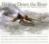 9780938216803-0938216805-Writing Down the River: Into the Heart of the Grand Canyon