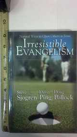 9780764426261-0764426265-Irresistible Evangelism: Natural Ways To Open Others to Jesus