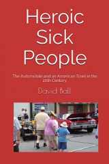 9781513652993-1513652990-Heroic Sick People: The Automobile and an American Town in the 20th Century