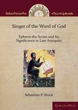 9781463239220-146323922X-Singer of the Word of God: Ephrem the Syrian and his Significance in Late Antiquity