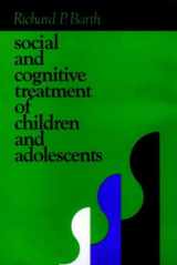 9780875896755-0875896758-Social and Cognitive Treatment of Children and Adolescents