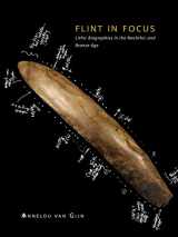 9789088900334-9088900337-Flint in Focus: Lithic Biographies in the Neolithic and Bronze Age