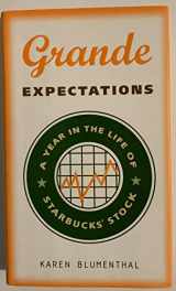 9780307339713-0307339718-Grande Expectations: A Year in the Life of Starbucks' Stock
