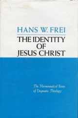 9780800602925-0800602927-The identity of Jesus Christ: The hermeneutical bases of dogmatic theology