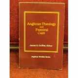 9780819213648-0819213640-Anglican Theology and Pastoral Care (Anglican Studies Series)
