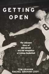 9780253220462-0253220467-Getting Open: The Unknown Story of Bill Garrett and the Integration of College Basketball