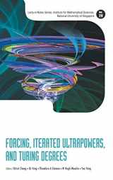 9789814699945-9814699942-FORCING, ITERATED ULTRAPOWERS, AND TURING DEGREES (Lecture Notes Series, Institute for Mathematical Sciences, National University of Singapore)
