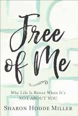 9780801078170-0801078172-Free of Me Curriculum Kit: Why Life Is Better When It's Not About You