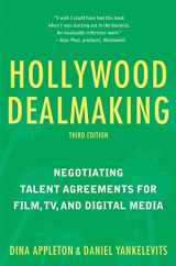 9781621536581-1621536580-Hollywood Dealmaking: Negotiating Talent Agreements for Film, TV, and Digital Media (Third Edition)