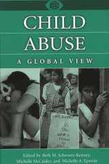9780313307454-0313307458-Child Abuse: A Global View (A World View of Social Issues)